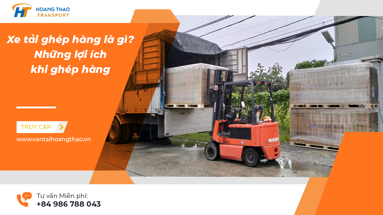 Xe tải ghép hàng là gì? Những lợi ích của việc ghép hàng